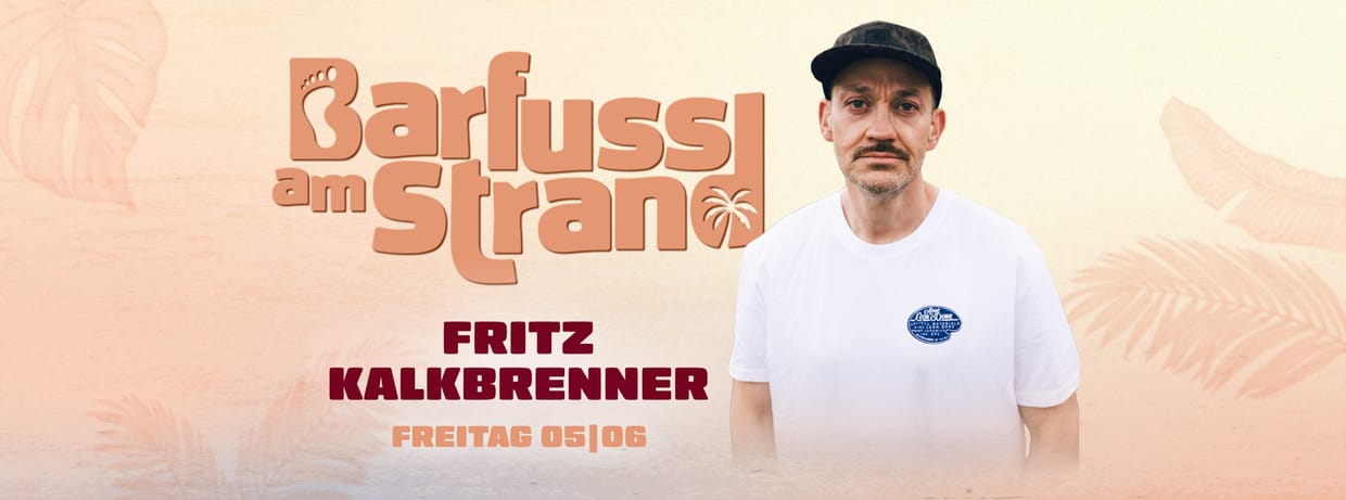 Barfuss am Strand w/ FRITZ KALKBRENNER