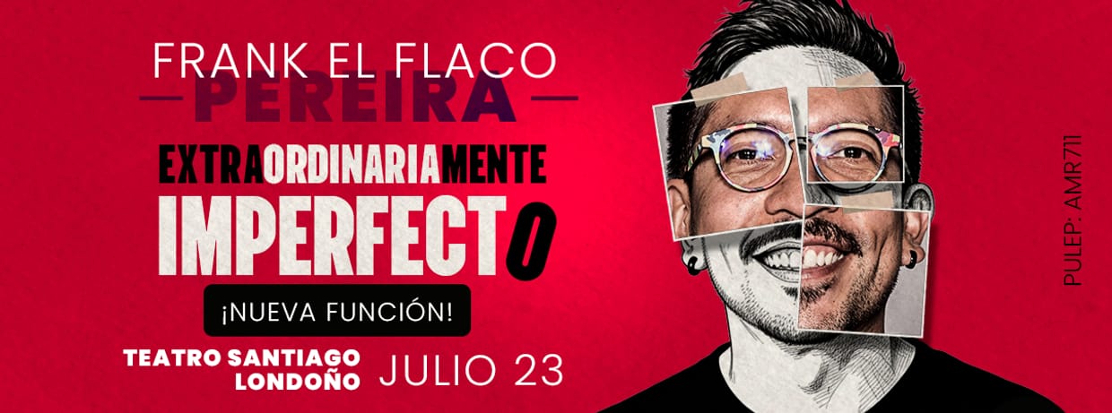 FRANK EL FLACO: EXTRAORDINARIAMENTE IMPERFECTO (PEREIRA) ¡NUEVA FUNCIÓN!