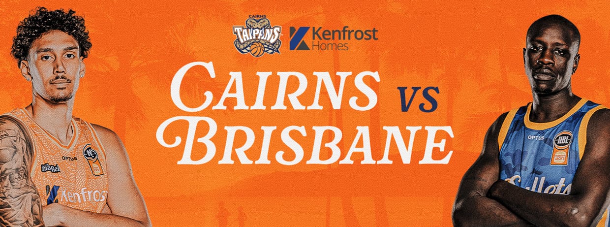 Cairns Taipans v Brisbane Bullets