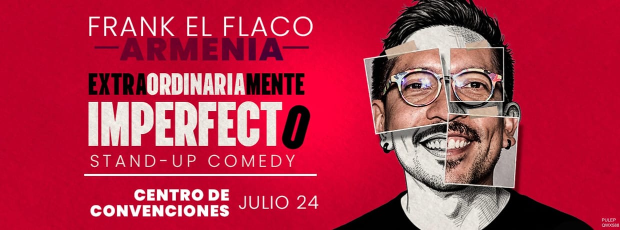 FRANK EL FLACO: EXTRAORDINARIAMENTE IMPERFECTO (ARMENIA)