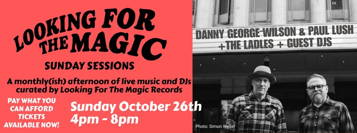 Looking for The Magic Sunday Session with Danny George Wilson & Paul Lush + The Ladles and Guest DJs