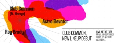 CLUB COMMON - NEW LINEUP DEBUT