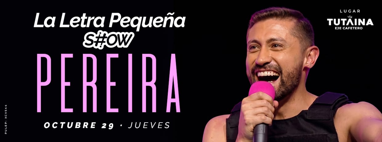 LA LETRA PEQUEÑA SHOW (EN PEREIRA)