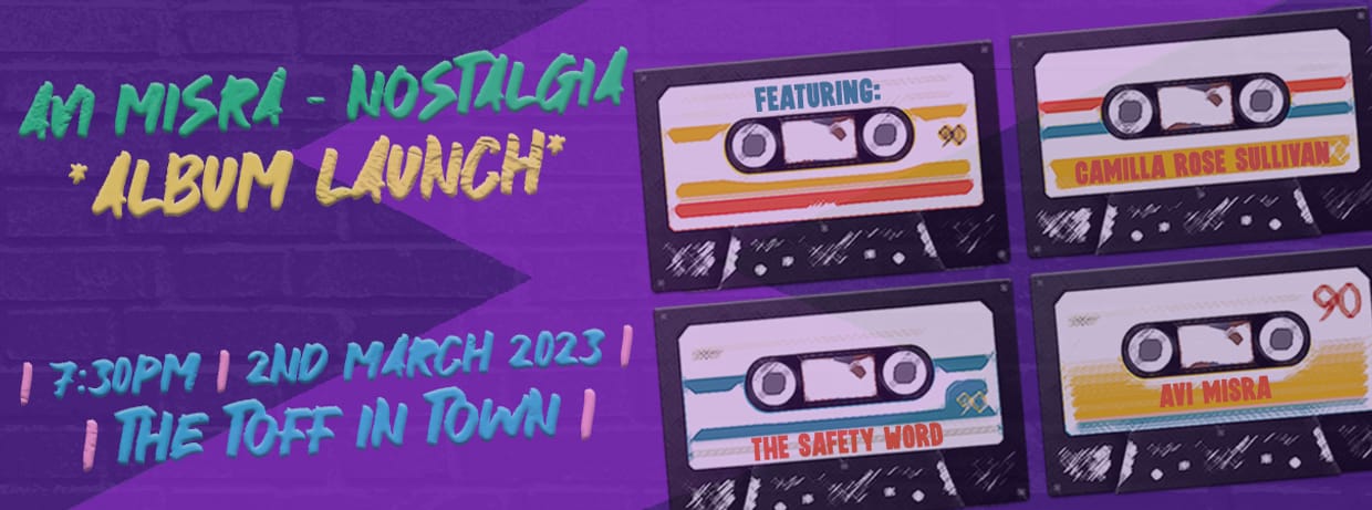 AVI MISRA 'NOSTALGIA' ALBUM LAUNCH, THE SAFETY WORD, CAMILLA ROSE SULLIVAN   