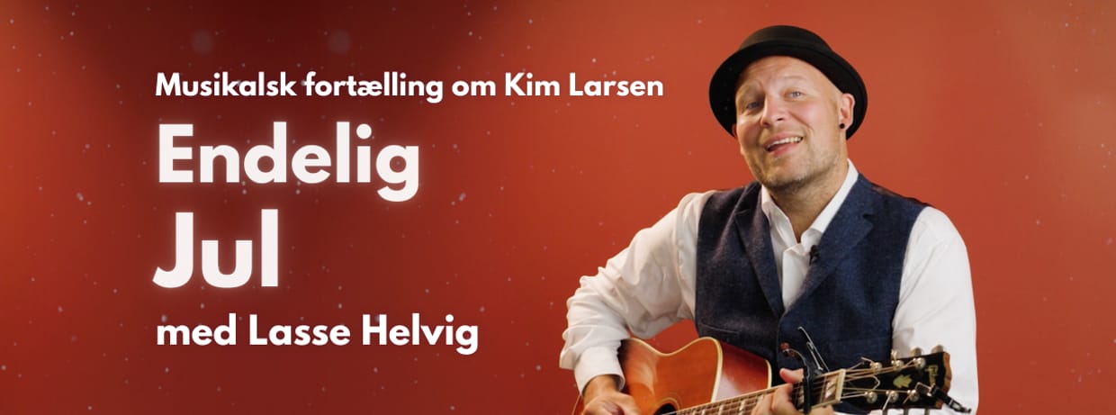 Musikalsk Fortælling om Kim Larsen - Endelig Jul - Otterup Geværfabrik Kl. 19.30