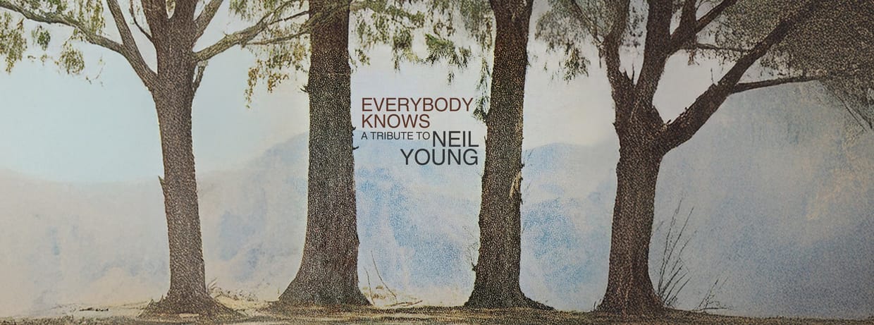 Everybody Knows: A Tribute To Neil Young