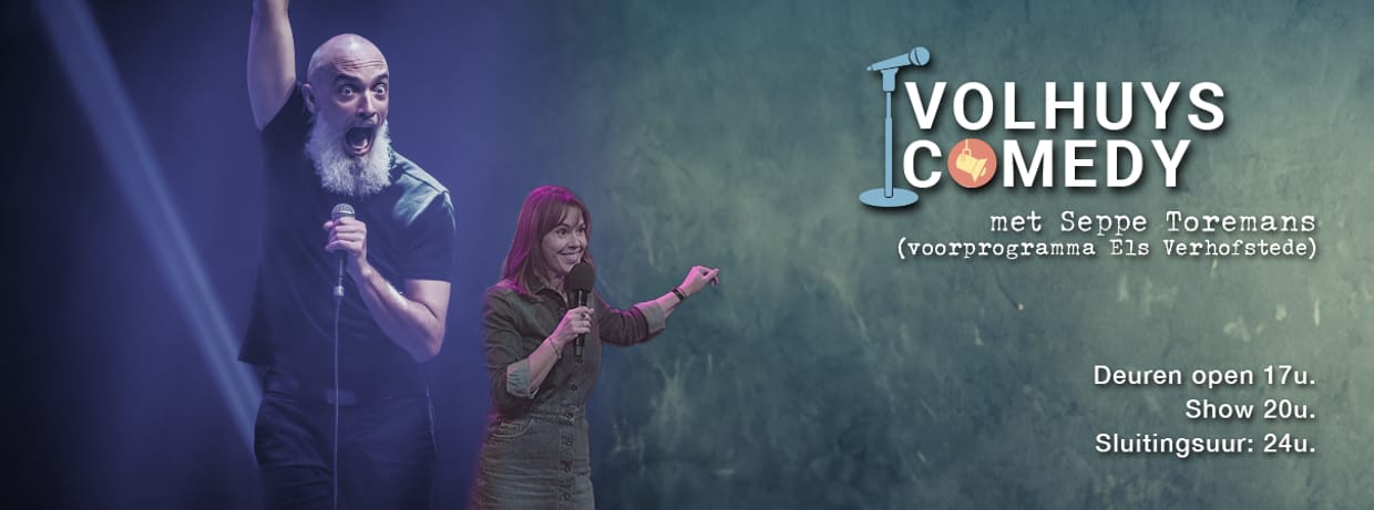 Volhuys Comedy met Seppe Toremans (voorprogramma Els Verhofstede)