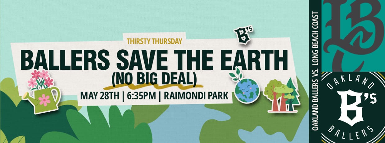 5/28/2026 Oakland Ballers vs. Long Beach Coast, Ballers Save The Earth (No Big Deal)