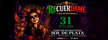 RECUÉRDAME DÍA DE MUERTOS SÁBADO 31 DE OCTUBRE 19:00