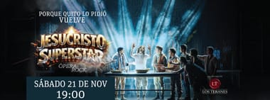 JESUCRISTO SUPERSTAR SÁBADO 21 DE NOVIEMBRE 19:00