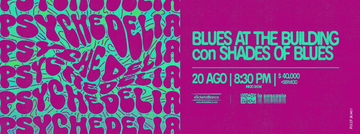 BLUES AT THE BUILDING CON SHADES OF BLUES PRESENTA: PSYCHEDELIA