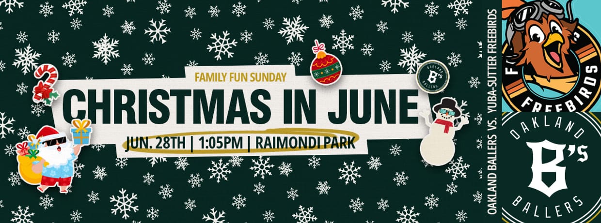 6/28/2026 Oakland Ballers vs. Yuba-Sutter Freebirds, Christmas In June