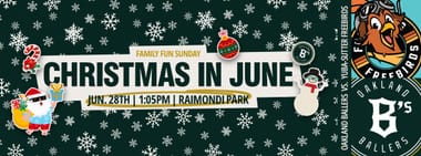 6/28/2026 Oakland Ballers vs. Yuba-Sutter Freebirds, Christmas In June