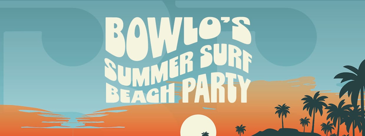 Bowlo's Summer Surf Beach Party