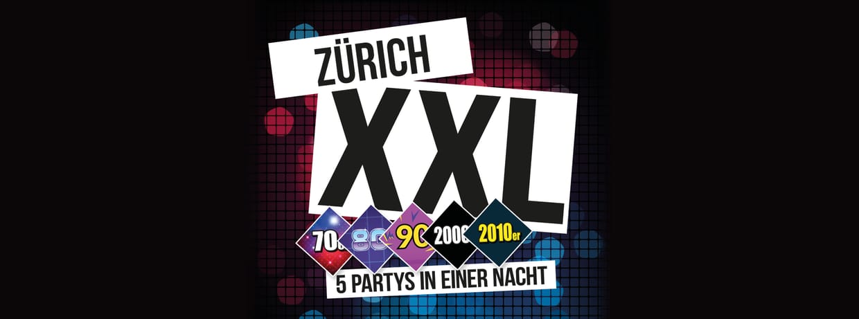 Zürich XXL * 5 Parties in einer Nacht! 