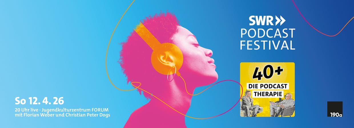 40+ Die Podcast Therapie live beim SWR Podcastfestival