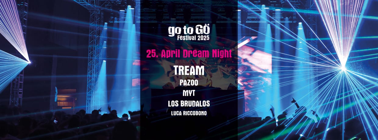 Dream Night | 25.04.2025 | go to GÖ 2025