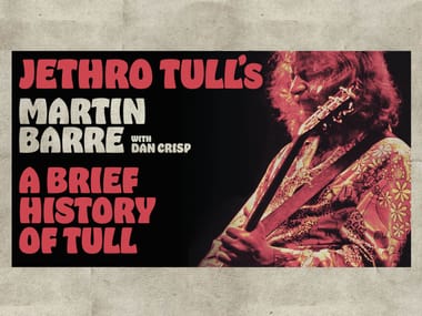 JETHRO TULL’S MARTIN BARRE - A BRIEF HISTORY OF TULL TOUR