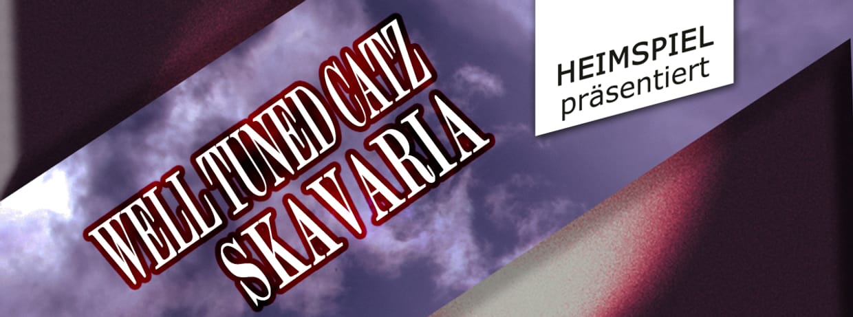 HEIMSPIEL: WELL TUNED CATZ - SKAVARIA