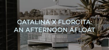 Catalina x Florcita Afternoon Afloat