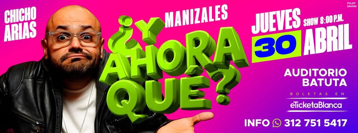 CHICHO ARIAS - ¿Y AHORA QUÉ? (MANIZALES)