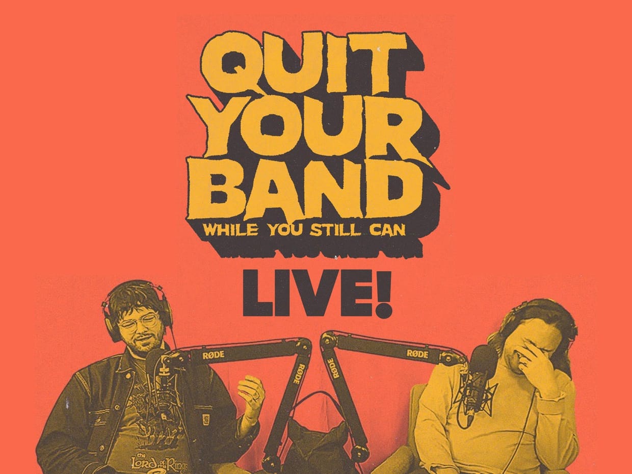 Quit Your Band While You Still Can Podcast Live