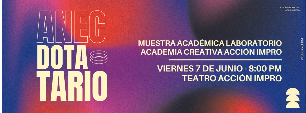 ANECDOTARIO - MUESTRA ACADÉMICA LABORATORIO IMPRO