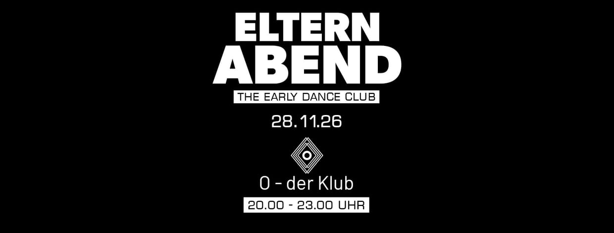 ELTERNABEND - The Early Dance Club // Einlass ab 21 Jahren