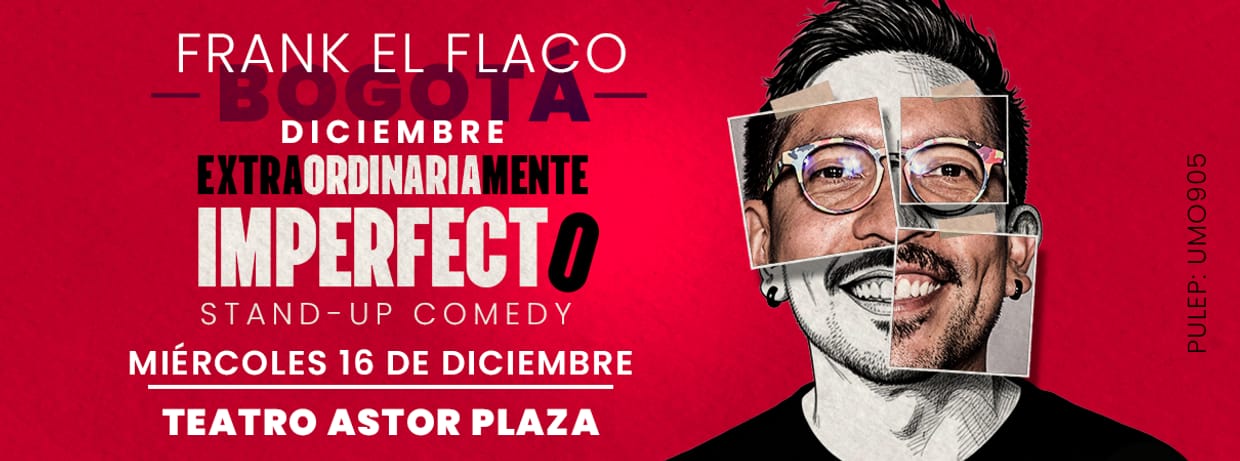 FRANK EL FLACO: EXTRAORDINARIAMENTE IMPERFECTO (BOGOTÁ) EN DICIEMBRE