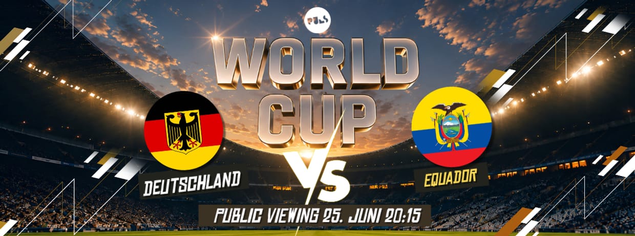 PUBLIC VIEWING | DEUTSCHLAND VS EQUADOR | 25.06. | PULS Münster