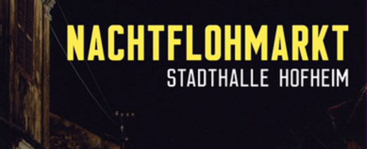 Nachtflohmarkt Stadthalle Hofheim