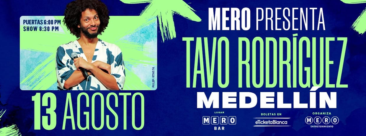 MERO PRESENTA: TAVO RODRÍGUEZ (EN MEDELLÍN)
