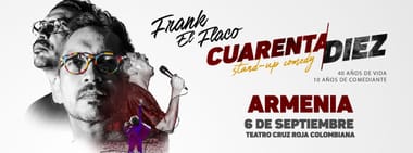 FRANK EL FLACO: CUARENTA/DIEZ - SHOW DE STAND-UP COMEDY (ARMENIA)