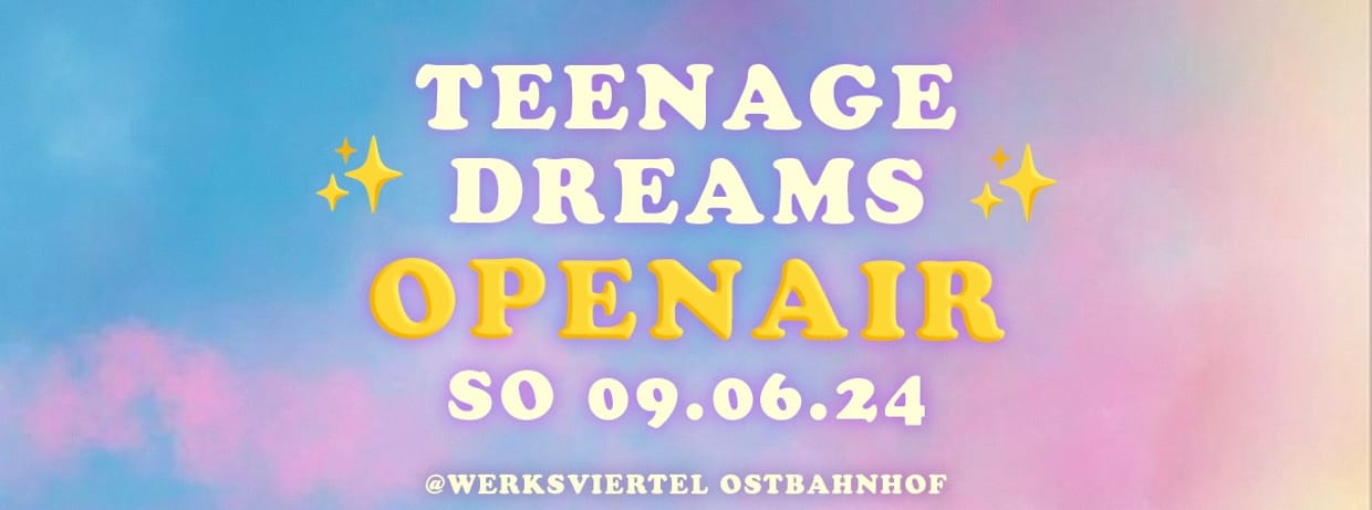 Teenage Dreams Open-Air – SO 09.06.24