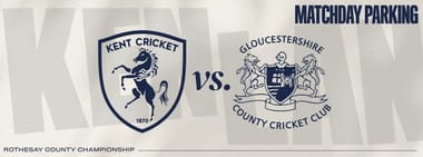 Matchday Parking - Kent vs. Gloucestershire