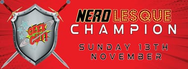 GEEK OUT!: NERDLESQUE CHAMPION