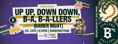 7/24/2026 Oakland Ballers vs. Boise Hawks, Up Up, Down Down, B-A, B-A-LLERS (Gamer Night)