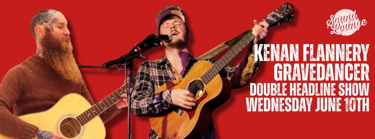 Kenan Flannery & Gravedancer (DOUBLE HEADLINER SHOW)