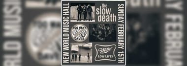 The Slow Death, Too Many Daves, & Miller Lowlifes