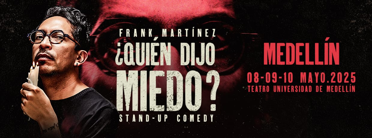 FRANK EL FLACO: ¿QUIÉN DIJO MIEDO? (MEDELLÍN)