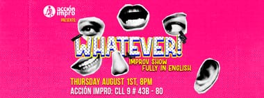 WHATEVER! IMPROV COMEDY SHOW