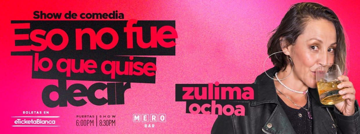 ZULIMA OCHOA: ESO NO FUE LO QUE QUISE DECIR (EN MERO BAR) ¡NUEVA FUNCIÓN!