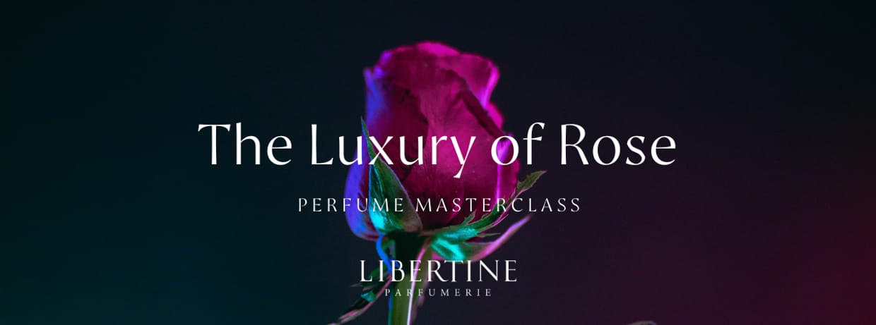 Luxury of Rose Libertine Masterclass