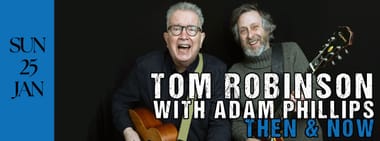 TOM ROBINSON with Adam Phillips 