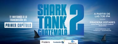 Lanzamiento Shark Tank Temporada No. 2 - Cd Guatemala