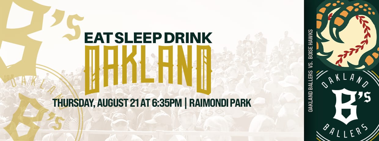 8/21/2025 Oakland Ballers vs. Boise Hawks, Eat Sleep Drink Oakland