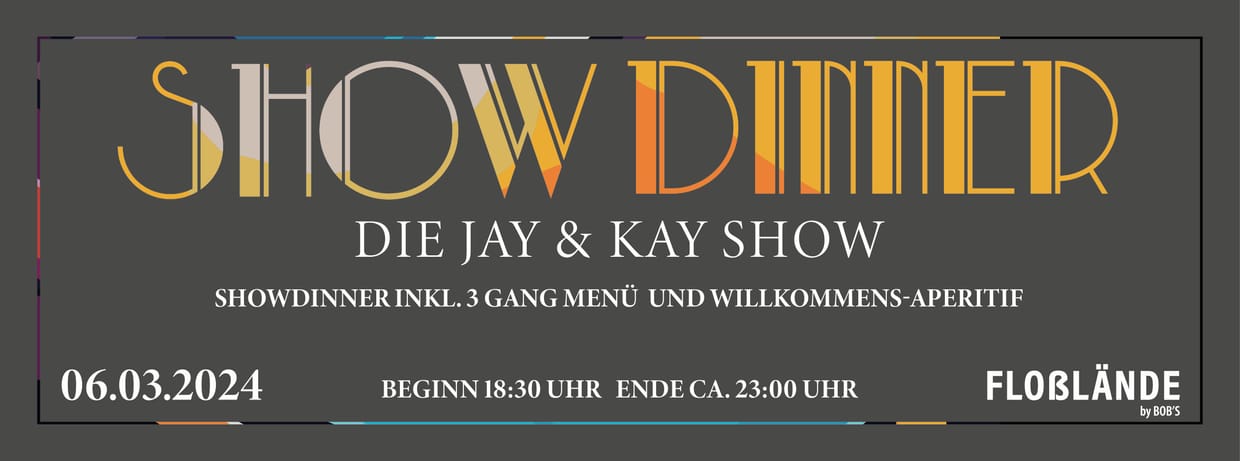 SHOW DINNER in der Floßlände