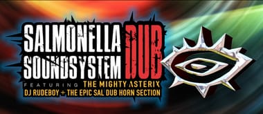 Salmonella Dub Soundsystem featuring The Mighty Asterix, DJ Rudeboy & The Epic Sal Dub Horn Section