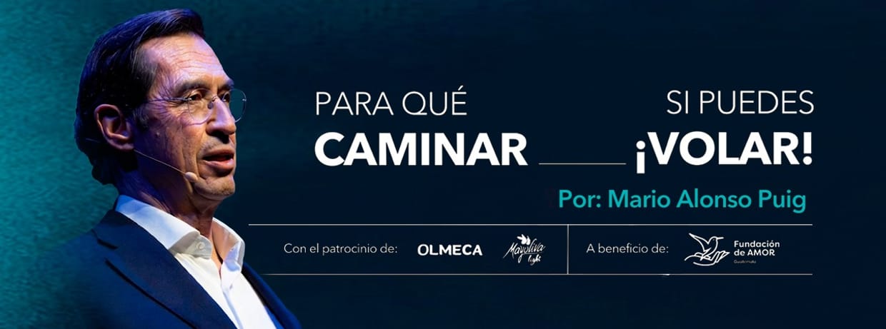 Mario Alonso Puig en Guatemala: "Para qué caminar si puedes VOLAR"