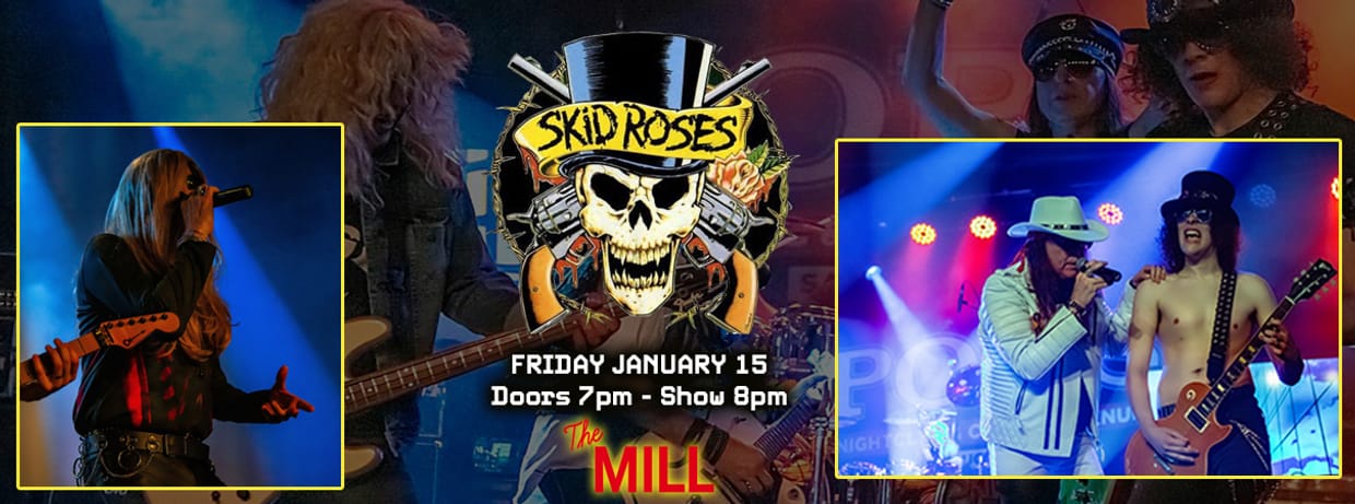 SKID ROSES AT THE MILL! 